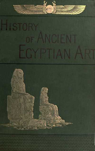 A History of Art in Ancient Egypt, Vol. 2 (of 2)