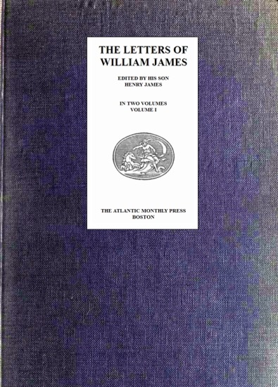 The Letters of William James, Vol. 1