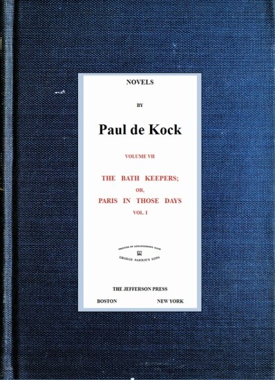 The Bath Keepers; Or, Paris in Those Days, v.1&#10;(Novels of Paul de Kock Volume VII)