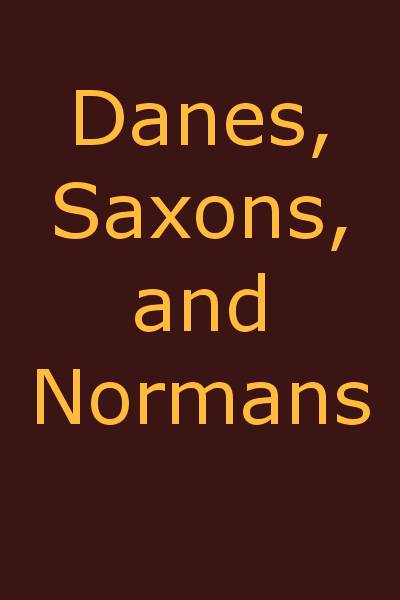 Danes, Saxons and Normans; or, Stories of our ancestors
