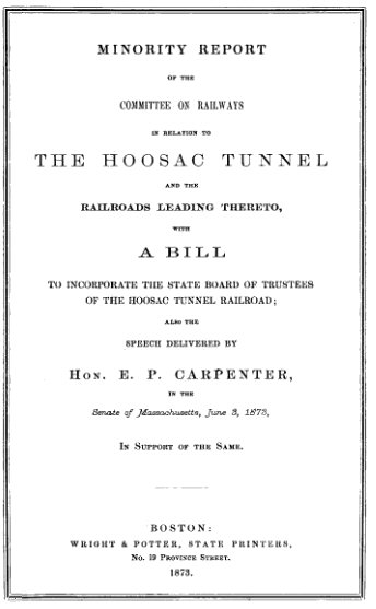 Demiryolları Komitesi'ne İlişkin Hoosac Tüneli ve Bu Tünele Öncülük Eden Demiryolları ile İlgili Azınlık RaporuHoosac Tüneli Demiryolu Devlet Mütevelli Heyeti'ni Kurmaya İlişkin Kanun Tasarısı; ayrıca E. P. Carpenter'in 3 Haziran 1873 tarihinde Massachusetts Senatosu'ndaki destekleyici konuşması ile birlikte