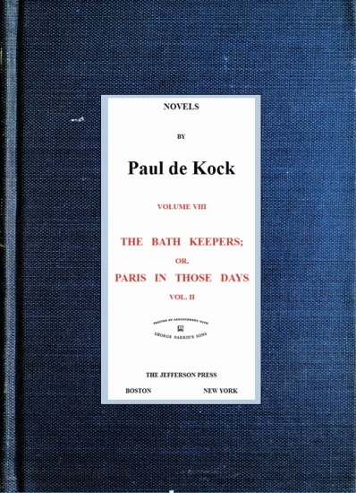 The Bath Keepers; Or, Paris in Those Days, v.2&#10;(Novels of Paul de Kock Volume VIII)