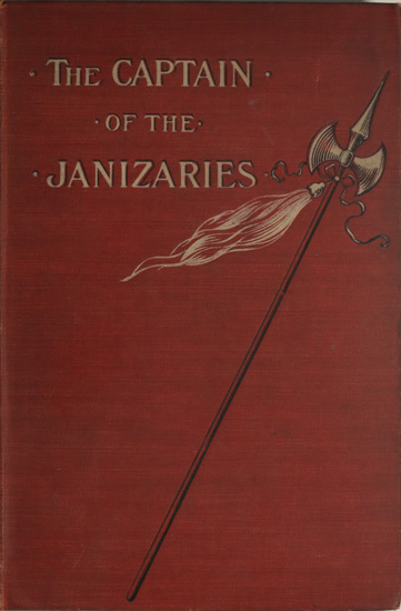 The Captain of the Janizaries&#10;A story of the times of Scanderberg and the fall of Constantinople