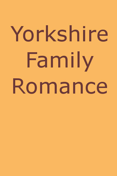 Yorkshire Family Romance