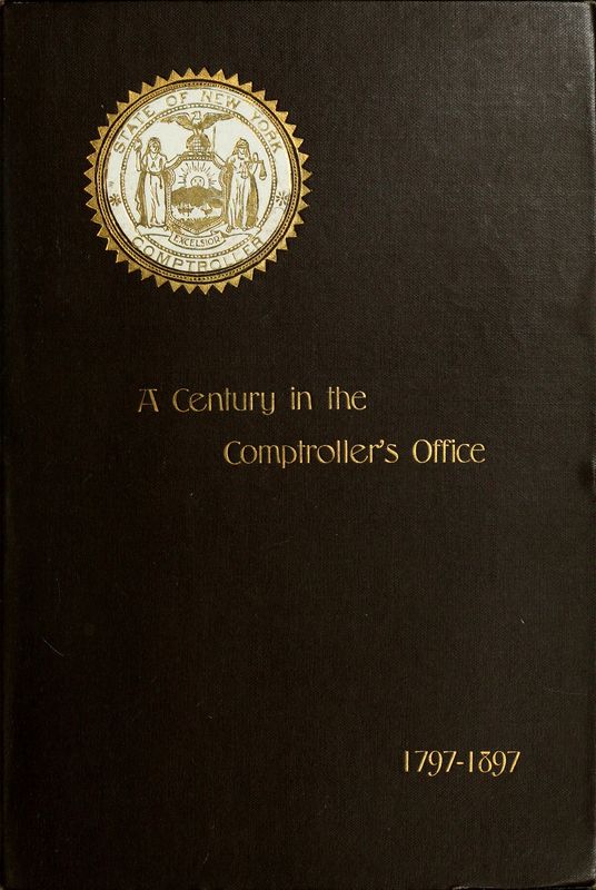 A Century in the Comptroller's Office, State of New York, 1797 to 1897