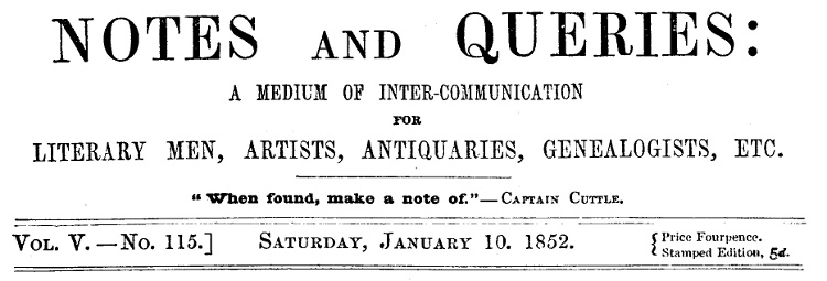 Notes and Queries, Vol. V, Number 115, January 10, 1852&#10;A Medium of Inter-communication for Literary Men, Artists, Antiquaries, Genealogists, etc.