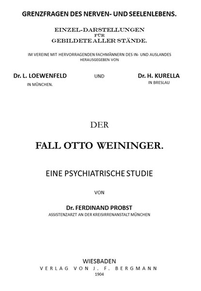Der Fall Otto Weininger: Eine psychiatrische Studie