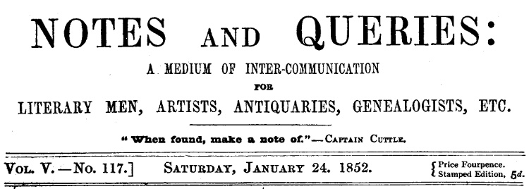 Notes and Queries, Vol. V, Number 117, January 24, 1852&#10;A Medium of Inter-communication for Literary Men, Artists, Antiquaries, Genealogists, etc.