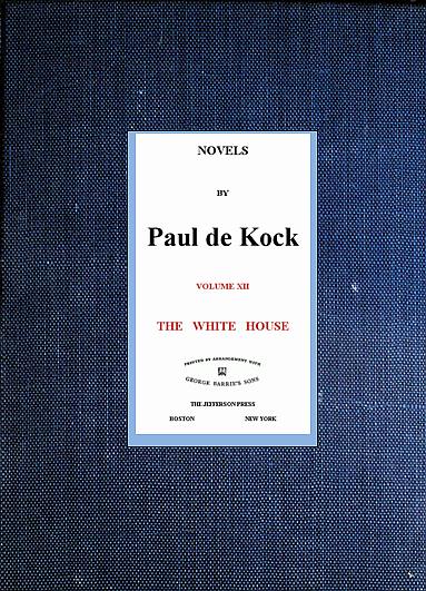 The White House (Novels of Paul de Kock Volume XII)