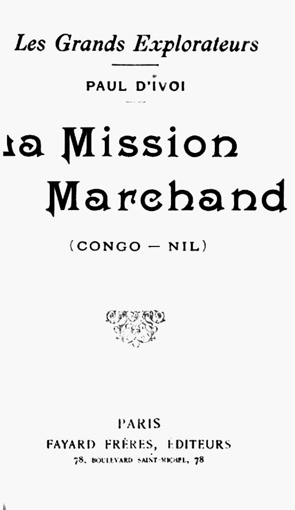 Les grands explorateurs: La Mission Marchand (Congo-Nil)