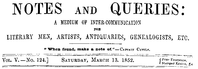 Notes and Queries, Vol. V, Number 124, March 13, 1852&#10;A Medium of Inter-communication for Literary Men, Artists, Antiquaries, Genealogists, etc.