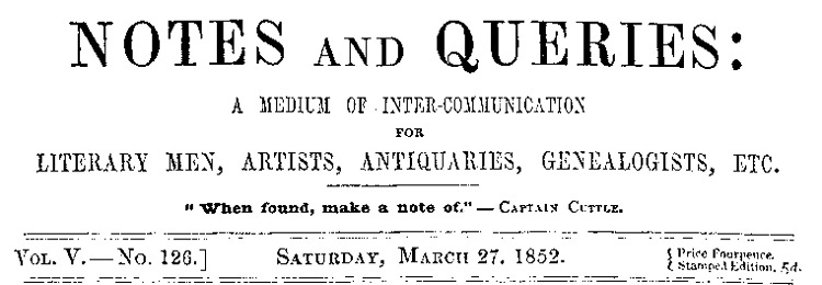 Notes and Queries, Vol. V, Number 126, March 27, 1852&#10;A Medium of Inter-communication for Literary Men, Artists, Antiquaries, Genealogists, etc.