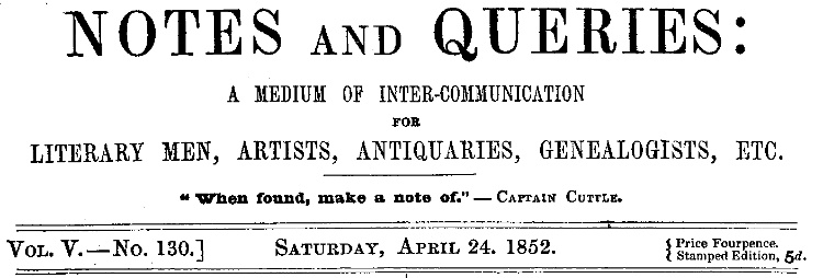 Notes and Queries, Vol. V, Number 130, April 24, 1852&#10;A Medium of Inter-communication for Literary Men, Artists, Antiquaries, Genealogists, etc.