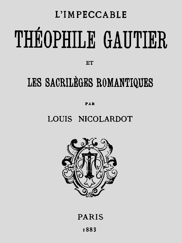 L'Impeccable Théophile Gautier et les sacrilèges romantiques