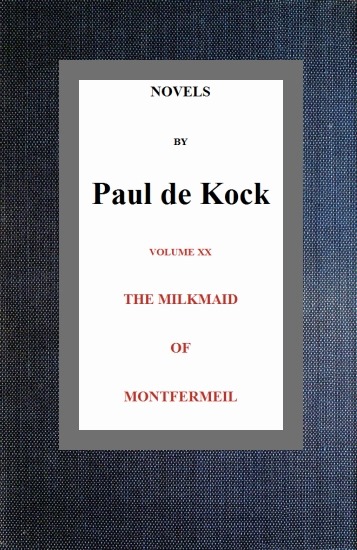 The Milkmaid of Montfermeil (Novels of Paul de Kock Volume XX)