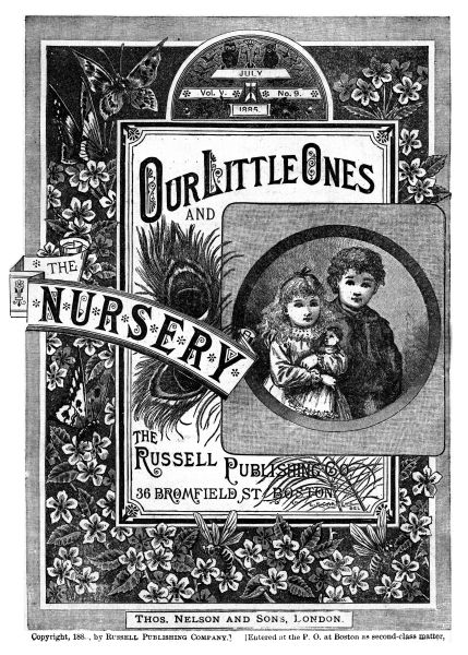 Our Little Ones and The Nursery, Vol. V, No. 9, July 1885