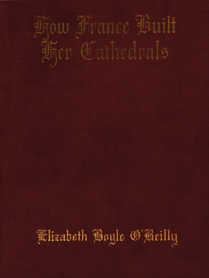 How France Built Her Cathedrals: A Study in the Twelfth and Thirteenth Centuries