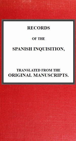 İspanyol Engizisyonu Kayıtları, Orijinal El Yazmalarından Çevrildi.