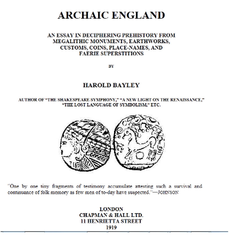 Archaic England&#10;An Essay in Deciphering Prehistory from Megalithic Monuments, Earthworks, Customs, Coins, Place-names, and Faerie Superstitions