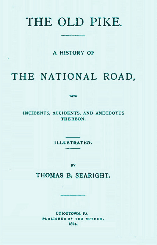 The Old Pike&#10;A History of the National Road, with Incidents, Accidents, and Anecdotes Thereon