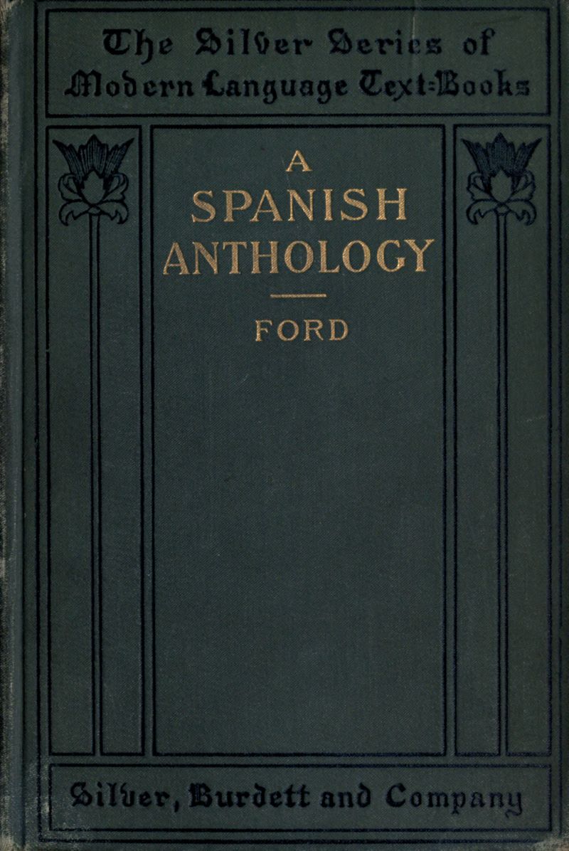 A Spanish Anthology&#10;A Collection of Lyrics from the Thirteenth Century Down to the Present Time