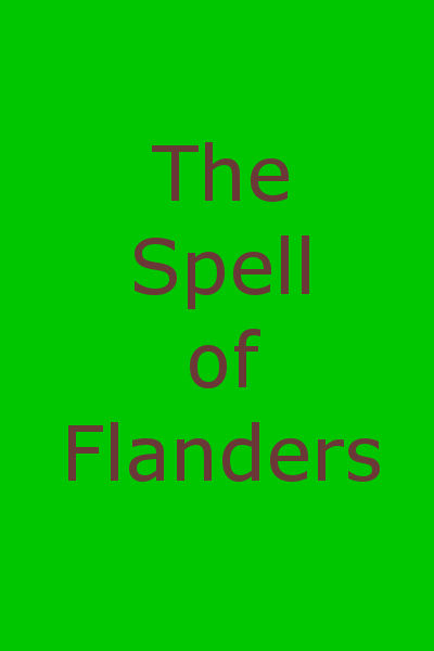 The Spell of Flanders&#10;An Outline of the History, Legends and Art of Belgium's Famous Northern Provinces