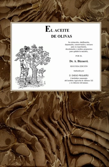 El aceite de olivas&#10;Su extracción, clarificación, depuración, conservación y envases para su exportación, decoloración y medios propuestos para quitarle la rancidez