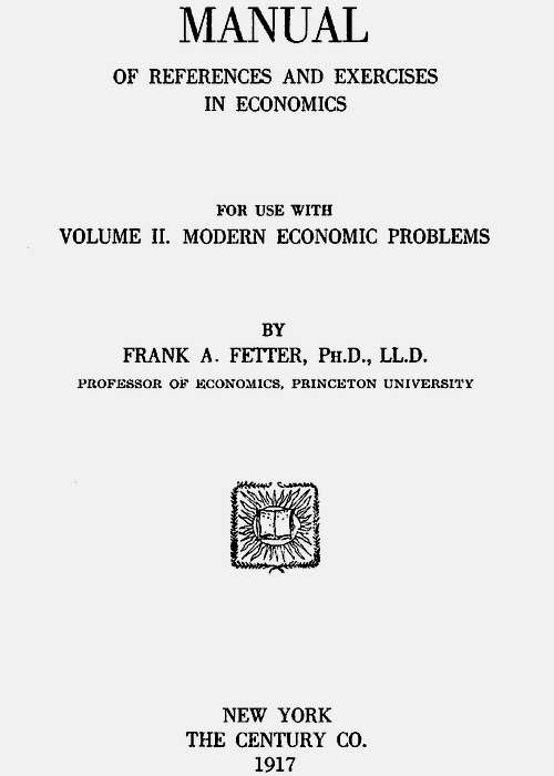 Manual of References and Exercises in Economics for Use with Volume II. Modern Economic Problems