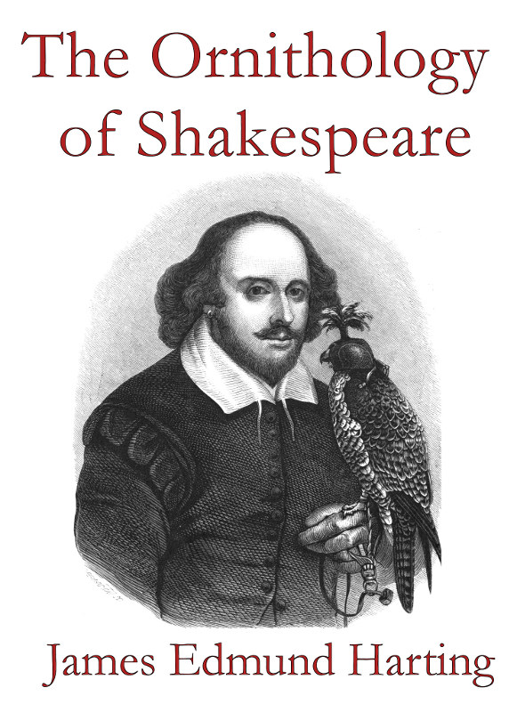 The Ornithology of Shakespeare&#10;Critically examined, explained and illustrated