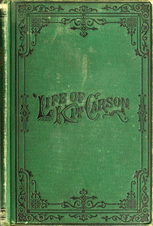 Life of Kit Carson, the Great Western Hunter and Guide