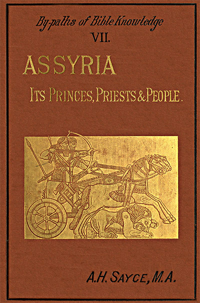 Assyria: Its Princes, Priests and People&#10;By-Paths of Bible Knowledge VII