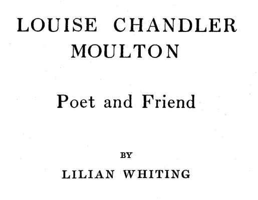 Louise Chandler Moulton, Poet and Friend