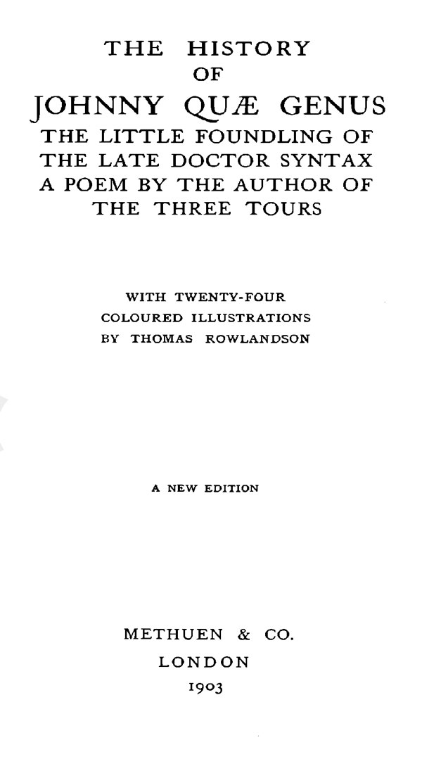 The History of Johnny Quæ Genus, the Little Foundling of the Late Doctor Syntax.&#10;A Poem by the Author of the Three Tours.