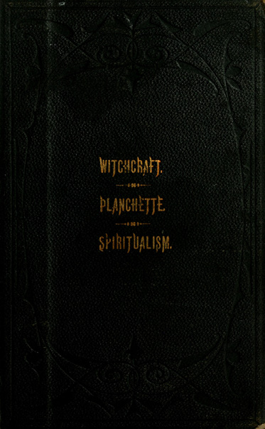 The Salem Witchcraft, the Planchette Mystery, and Modern Spiritualism&#10;With Dr. Doddridge's Dream