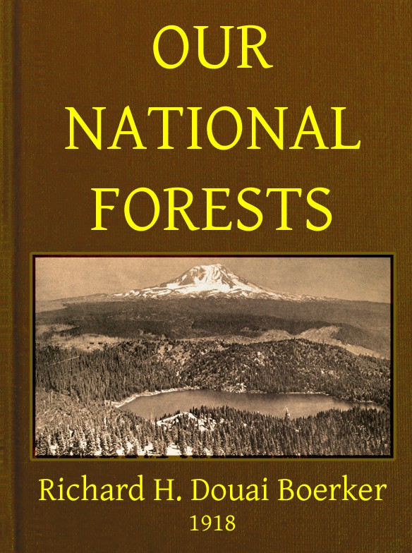 Our National Forests&#10;A Short Popular Account of the Work of the United States Forest Service on the National Forests