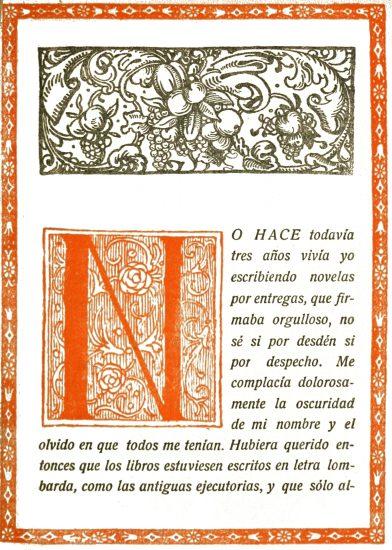 NO hace todavía tres años vivía yo escribiendo novelas por entregas, que firmaba orgulloso, no sé si por desdén si por despecho. Me complacía dolorosamente la oscuridad de mi nombre y el olvido en que todos me tenían. Hubiera querido entonces que los libros estuviesen escritos en letra lombarda, como las antiguas ejecutorias, y que sólo algunos