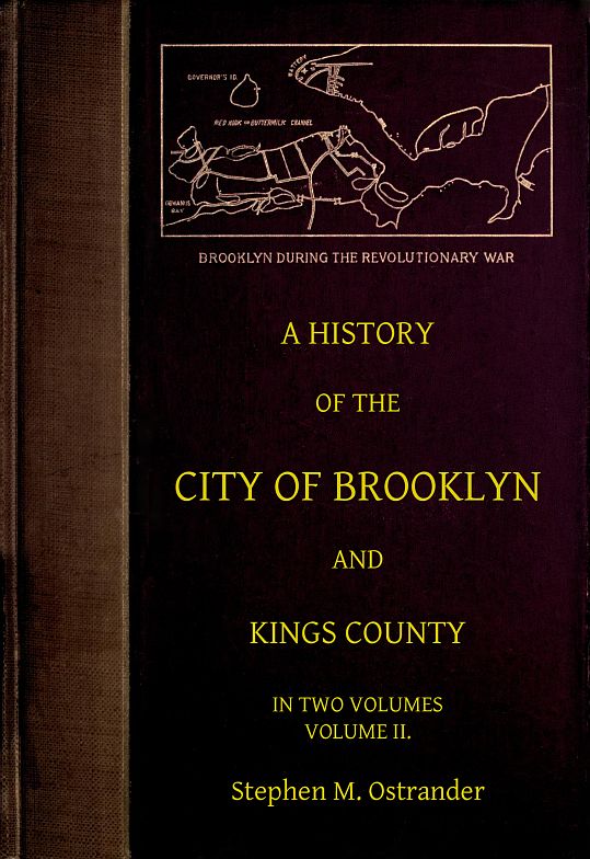 A History of the City of Brooklyn and Kings County, Volume II.