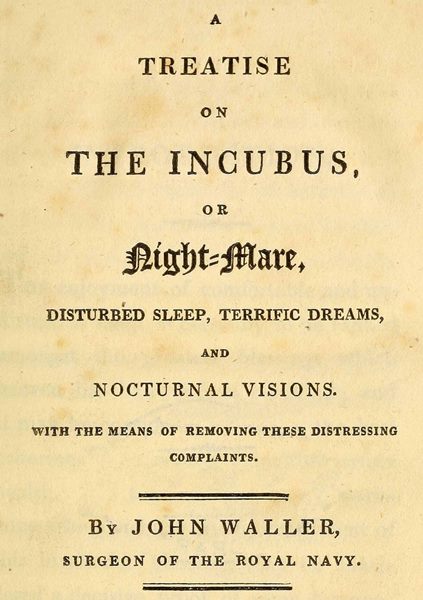 A Treatise on the Incubus, or Night-Mare, Disturbed Sleep, Terrific Dreams and Nocturnal Visions