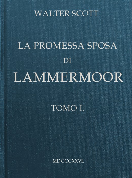 La promessa sposa di Lammermoor, Tomo 1 (of 3)