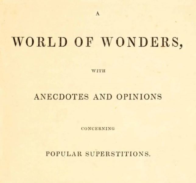 A World of Wonders, with Anecdotes and Opinions Concerning Popular Superstitions