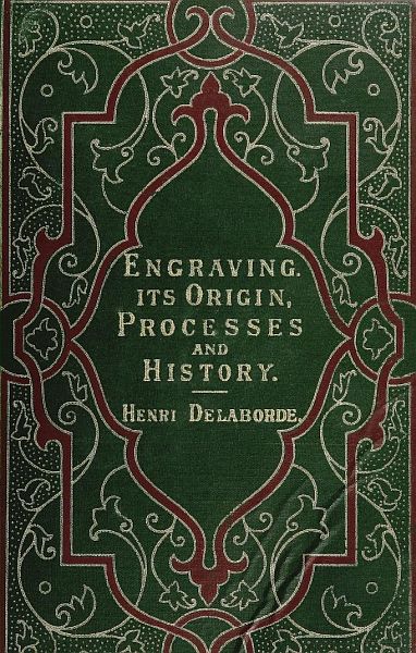 Engraving: Its Origin, Processes, and History