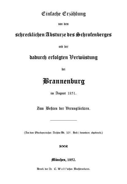 Einfache Erzählung von dem schrecklichen Absturze des Schrofenberges und der dadurch erfolgten Verwüstung bei Brannenburg im August 1851&#10;Zum Beßten der Verunglückten