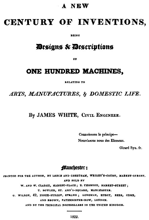 A New Century of Inventions&#10;Being Designs & Descriptions of One Hundred Machines, Relating to Arts, Manufactures, & Domestic Life