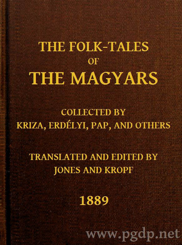The Folk-Tales of the Magyars&#10;Collected by Kriza, Erdélyi, Pap, and Others