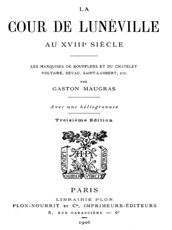 La Cour de Lunéville au XVIIIe siècle&#10;Les marquises de Boufflers et du Châtelet, Voltaire, Devau, Saint-Lambert, etc.