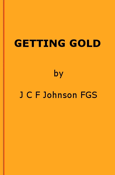 Getting Gold: A Gold-Mining Handbook for Practical Men