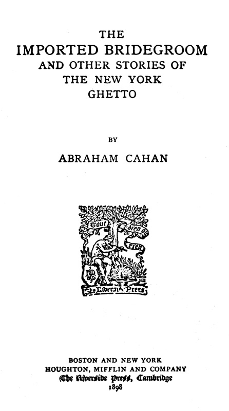 The Imported Bridegroom, and Other Stories of the New York Ghetto