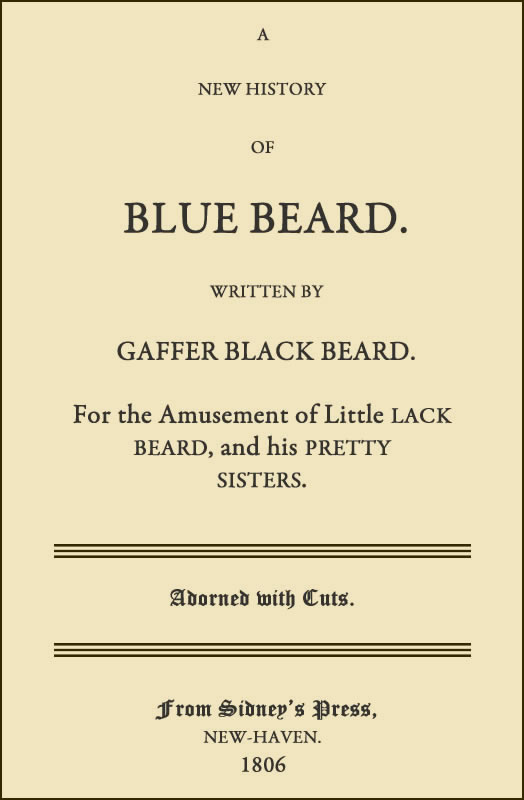 A New History of Blue Beard&#10;For the Amusement of Little Lack Beard, and His Pretty Sisters