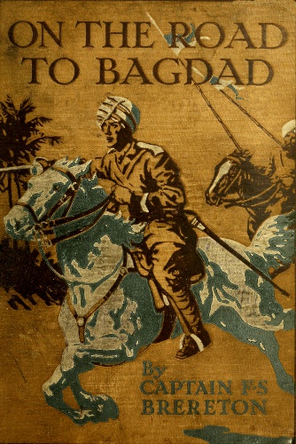 On the Road to Bagdad: A Story of Townshend's Gallant Advance on the Tigris