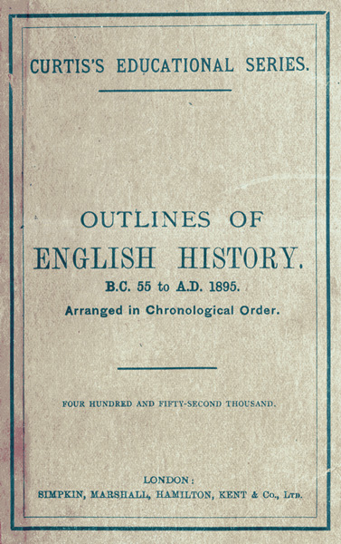 Outlines of English History from B.C. 55 to A.D. 1895&#10;Arranged in Chronological Order
